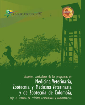 Aspectos Curriculares de los Programas de Medicina Veterinaria, Zootecnia y Medicina Veterinaria y Zootecnia en Colombia, bajo el Sistema de Créditos Académicos y Competencias